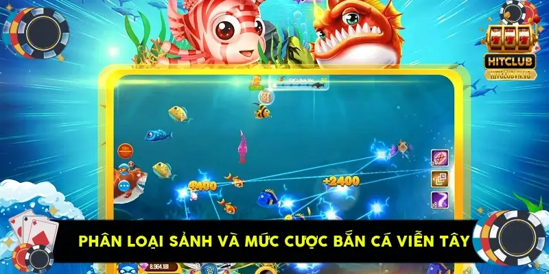 phân loại sảnh và mức cược Bắn Cá Viễn Tây phân loại sảnh và mức cược Bắn Cá Viễn Tây