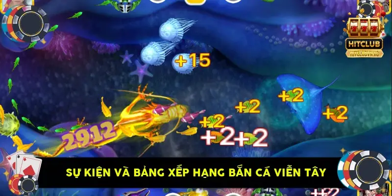 sự kiện và bảng xếp hạng Bắn Cá Viễn Tây sự kiện và bảng xếp hạng Bắn Cá Viễn Tây