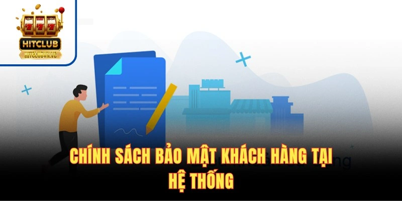 Điều Khoản Điều Kiện HITCLUB | Quy Định Quan Trọng Cần Biết Chính sách bảo mật khách hàng tại hệ thống