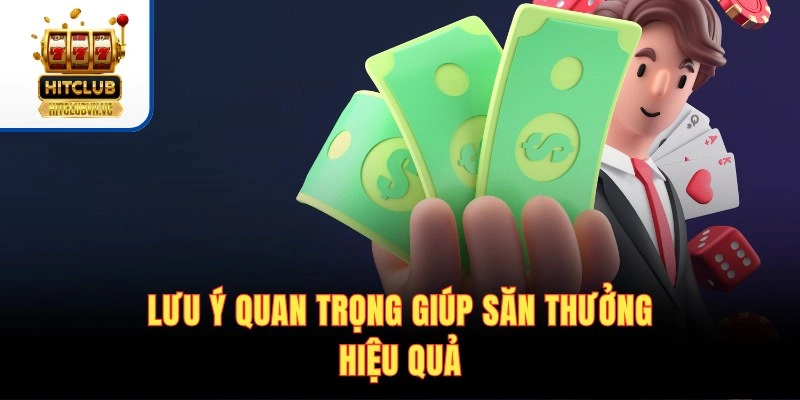 Khuyến Mãi HITCLUB - Săn Ngay Ưu Đãi Khủng Nhất Năm 2026 Lưu ý quan trọng giúp săn thưởng hiệu quả