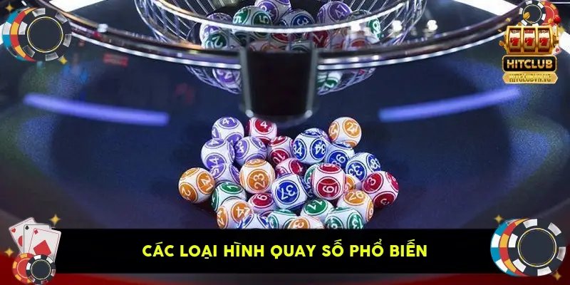 Các loại hình quay số phổ biến Các loại hình quay số phổ biến