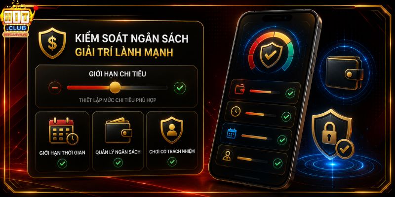 Chơi có trách nhiệm tại Hitclub an toàn, tỉnh táo update 2026 Kiểm soát ngân sách khi chơi HITCLUB