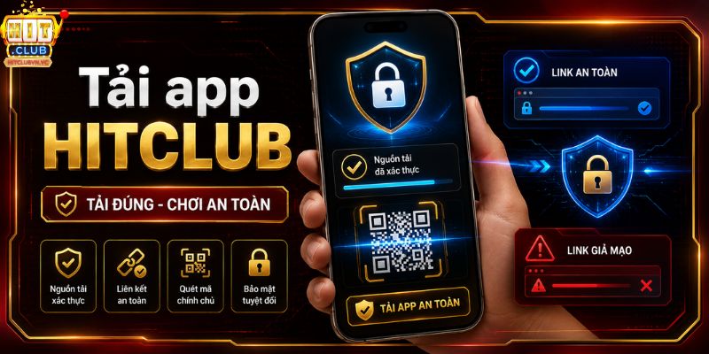 Tải App HITCLUB An Toàn Cho Android & iOS Tải app HITCLUB để chơi game an toàn